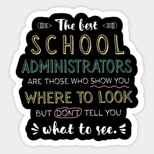 The best School Administrators Appreciation Gifts - Quote Show you where to look Sticker